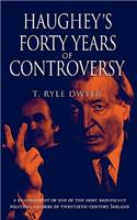 Haughey's Forty Years of Controversy