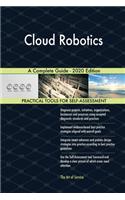 Cloud Robotics A Complete Guide - 2020 Edition