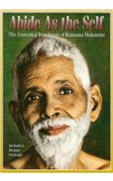 Abide as the Self: The Essential Teachings of Ramana Maharshi