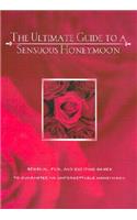 The Ultimate Guide To A Sensuous Honeymoon