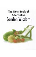 Little Book of Alternative Garden Wisdom