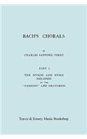 Bach's Chorals. Part 1 - The Hymns and Hymn Melodies of the Passions and Oratorios. [Facsimile of 1915 Edition].