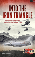 Into the Iron Triangle: Operation Attleboro and Battles North of Saigon, 1966(Asia@War)