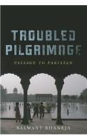 Troubled Pilgrimage: Passage to Pakistan