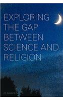 Exploring the Gap Between Science and Religion