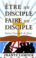 Être Un Disciple Faire Un Disciple