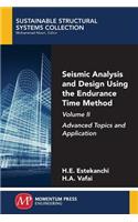 Seismic Analysis and Design Using the Endurance Time Method, Volume II