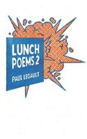 Lunch Poems 2