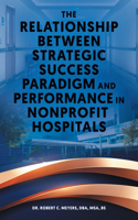 Relationship Between Strategic Success Paradigm and Performance in Nonprofit Hospitals