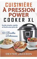 Cuisinière À Pression Power Cooker Xl: Guide Simple, Rapide Et Cacile Avec Plus De 101 Recettes Délicieuses