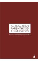 Caleb Saleeby's Parenthood & Race Culture