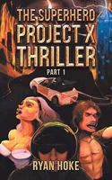 Superhero Project X Thriller Part 1