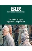 Breakthrough Against Geopolitics: Executive Intelligence Review; Volume 45, Issue 3