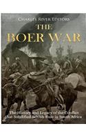 The Boer War: The History and Legacy of the Conflict that Solidified British Rule in South Africa