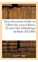 Deux Documents Inédits Sur l'Affaire Des Corses À Rome, 20 Aout 1662, Manuscrits de la Bibliothèque