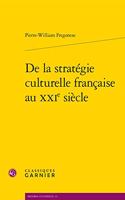 de la Strategie Culturelle Francaise Au Xxie Siecle: (Histoire Culturelle)