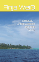 Embudu - Unterwasser liegt das Glück