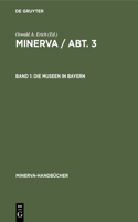 Museen in Bayern: (Minerva-Handbücher)