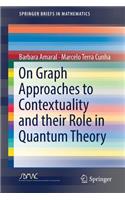 On Graph Approaches to Contextuality and Their Role in Quantum Theory
