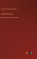 Luchas heróicas