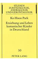 Erziehung Und Leben Koreanischer Kinder in Deutschland