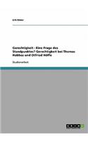 Gerechtigkeit - Eine Frage Des Standpunktes? Gerechtigkeit Bei Thomas Hobbes Und Otfried Hoffe