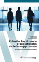 Kollektive Emotionen in organisationalen Veränderungsprozessen