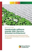 Construindo software usando SOA (Service-Oriented Architecture)
