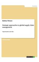 Strategic approaches to global supply chain management