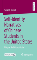 Self-Identity Narratives of Chinese Students in the United States: Unique, Ambitious, Global