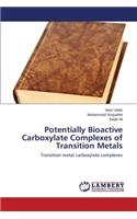 Potentially Bioactive Carboxylate Complexes of Transition Metals