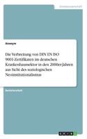 Die Verbreitung von DIN EN ISO 9001-Zertifikaten im deutschen Krankenhaussektor in den 2000er-Jahren aus Sicht des soziologischen Neoinstitutionalismus