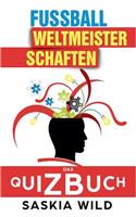 Fußball-Weltmeisterschaften: Das Quizbuch