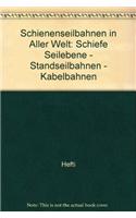 Schienenseilbahnen in Aller Welt: Schiefe Seilebenen Standseilbahnen Kabelbahnen