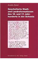 Gescheiterte Stadt- Und Landreformationen Des 16. Und 17. Jahrhunderts in Der Schwseiz