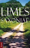 Limes Saxoniae: Die Wiederentdeckung Einer Lange Vergessenen Grenze