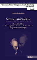 Wissen Und Glauben: Kants Gotteslehre Im Spannungsfeld Zwischen Theoretischer Beweisbarkeit Und Praktischer Notwendigkeit