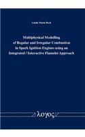 Multiphysical Modelling of Regular and Irregular Combustion in Spark Ignition Engines Using an Integrated / Interactive Flamelet Approach