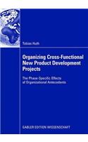 Organizing Cross-Functional New Product Development Projects