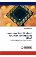 Low-Power 8-Bit Pipelined Adc with Current Mode Mdac