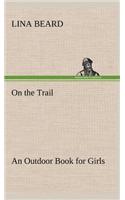 On the Trail An Outdoor Book for Girls