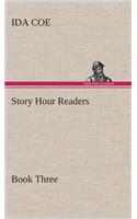 Story Hour Readers - Book Three