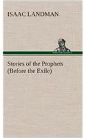 Stories of the Prophets (Before the Exile)