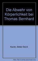 Die Abwehr Von Korperlichkeit Bei Thomas Bernhard