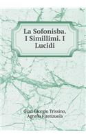 La Sofonisba. I Simillimi. I Lucidi: (Italian)