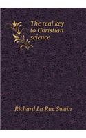 The real key to Christian science: (English)