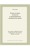 An Outline of History of the Individual in the Ancient Roman Civil Law