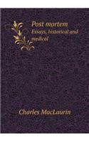 Post mortem Essays, historical and medical