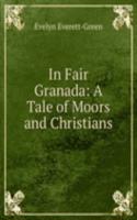 In Fair Granada: A Tale of Moors and Christians