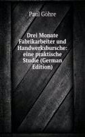 Drei Monate Fabrikarbeiter und Handwerksbursche: eine praktische Studie (German Edition)